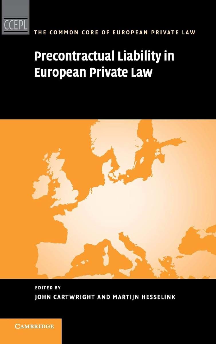 Precontractual Liability in European Private Law (The Common Core of European Private Law)