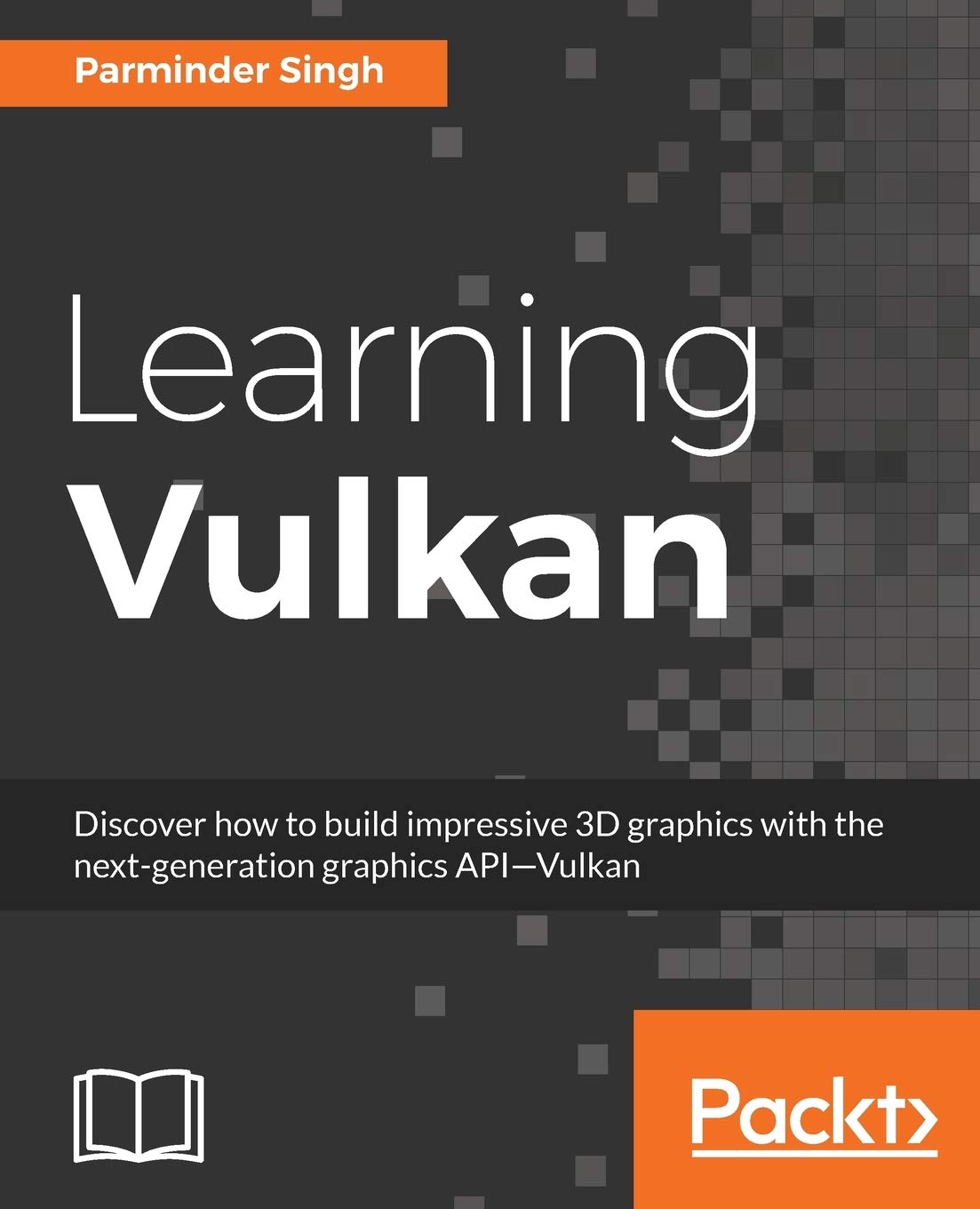 Learning Vulkan: Get introduced to the next generation graphics API-Vulkan