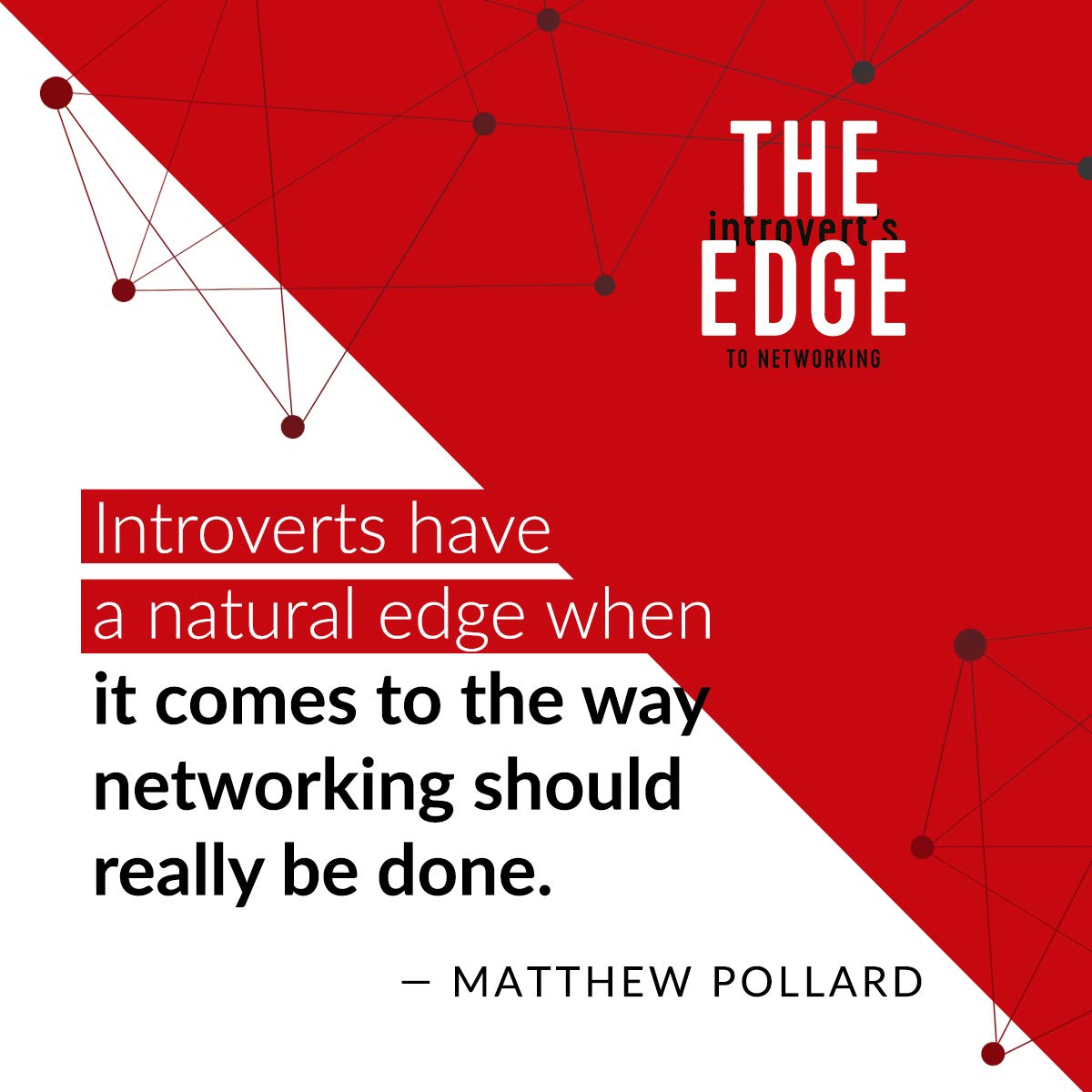 The Introverts Edge to Networking: Work the Room. Leverage Social Media. Develop Powerful Connections