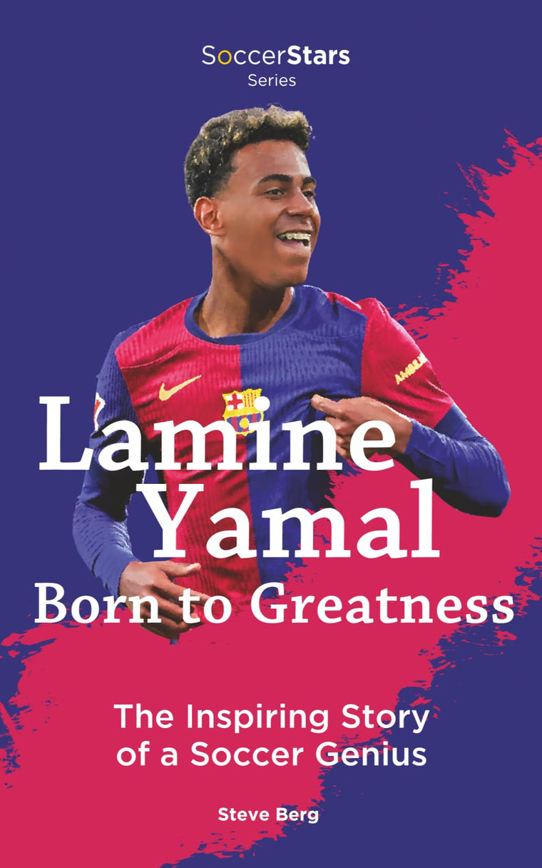 Lamine Yamal Born to Greatness the Inspiring Story of a Soccer Genius (Soccer Stars Series)