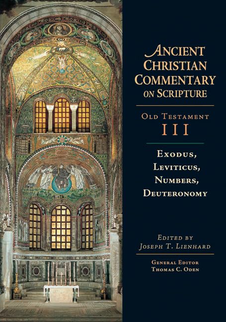 Exodus, Leviticus, Numbers, Deuteronomy (Ancient Christian Commentary on Scripture: Old Testament, Volume III) (Volume 3)