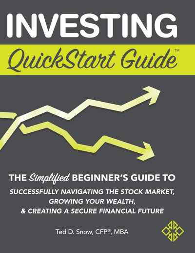 Investing Quickstart Guide: The Simplified Beginner's Guide to Successfully Navigating the Stock Market, Growing Your Wealth & Creating a Secure Financial Future