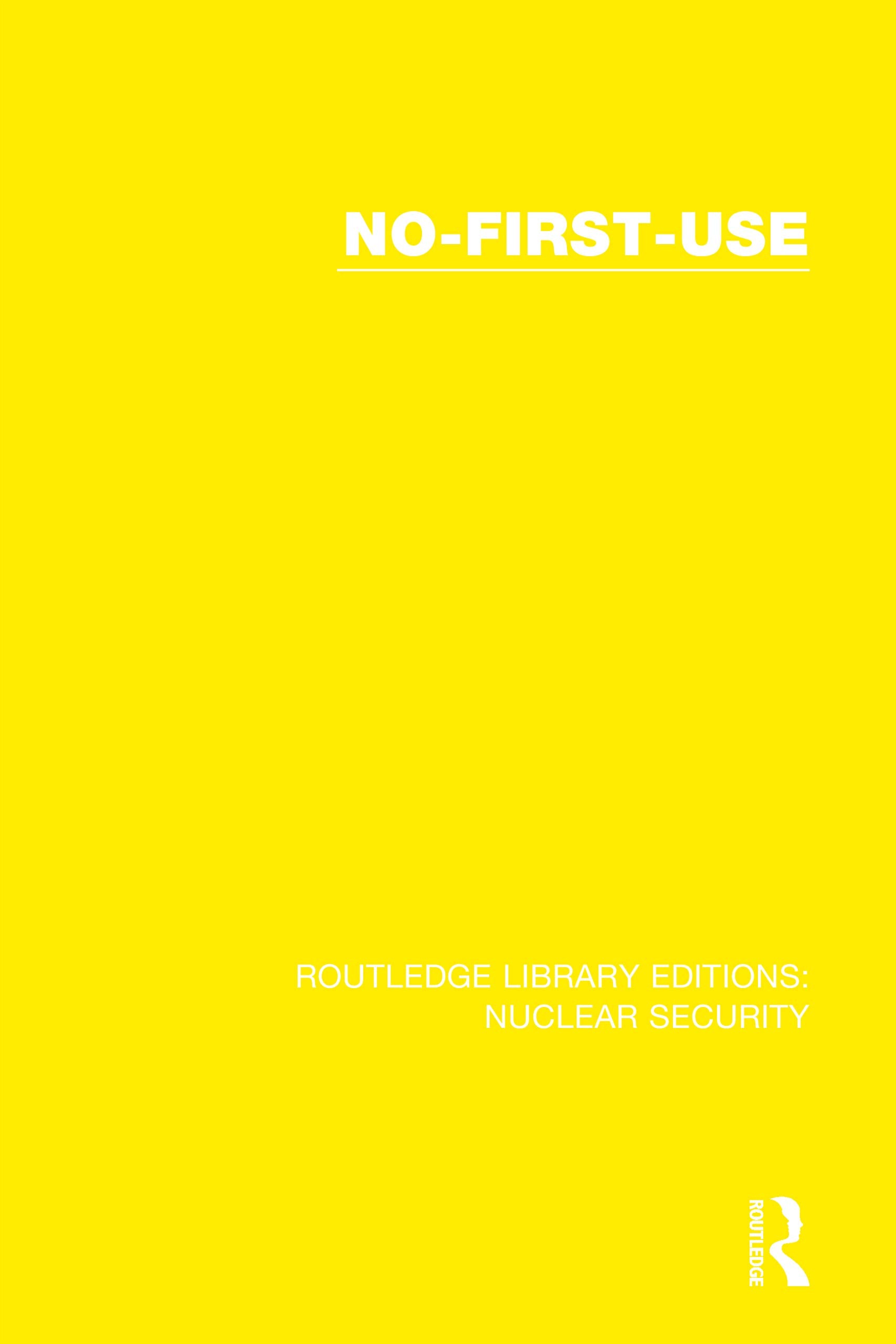 No-First-Use (Routledge Library Editions: Nuclear Security)