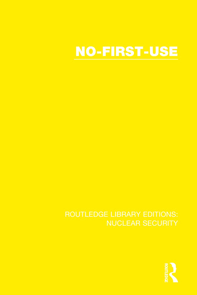 No-First-Use (Routledge Library Editions: Nuclear Security)