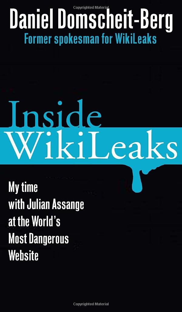 Inside WikiLeaks: My Time with Julian Assange at the Worlds Most Dangerous Website