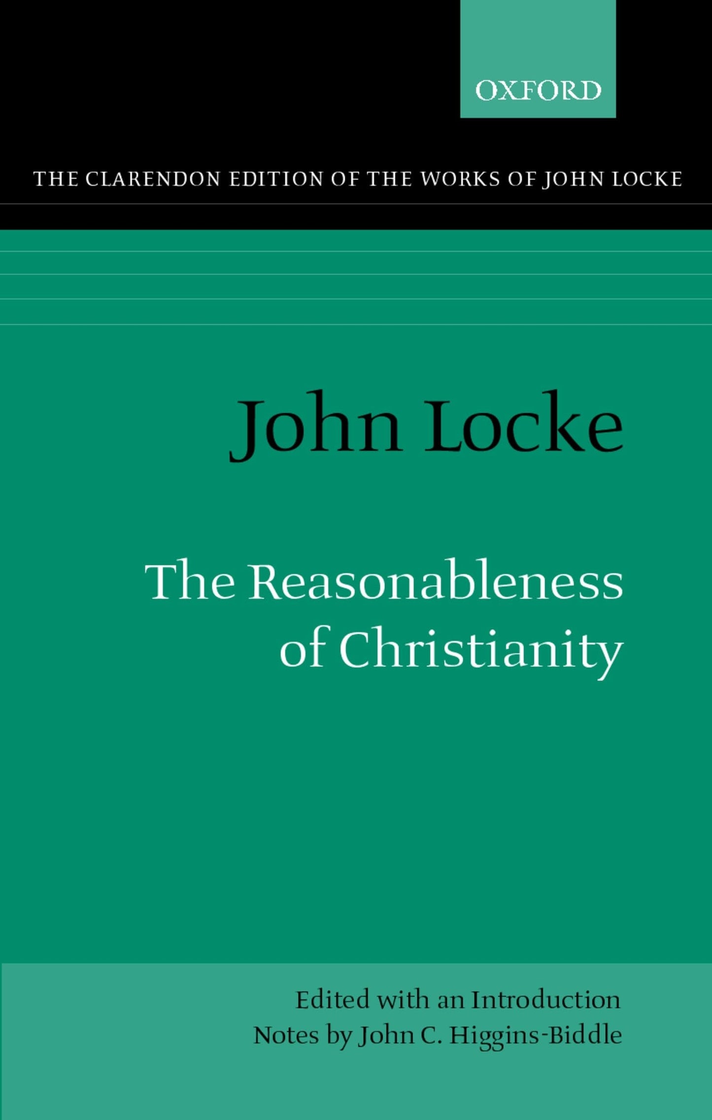 The Reasonableness of Christianity As Delivered in the Scriptures (Clarendon Edition of the Works of John Locke)