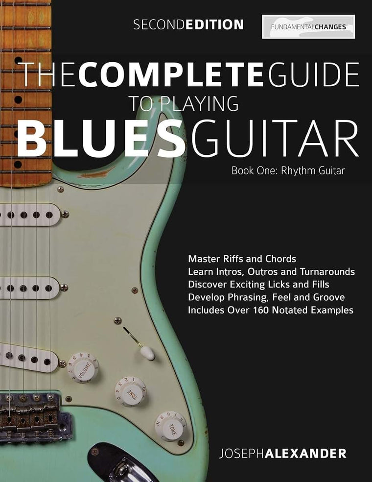 The Complete Guide to Playing Blues Guitar Book One - Rhythm Guitar: Master Blues Rhythm Guitar Playing (Learn How to Play Blues Guitar)