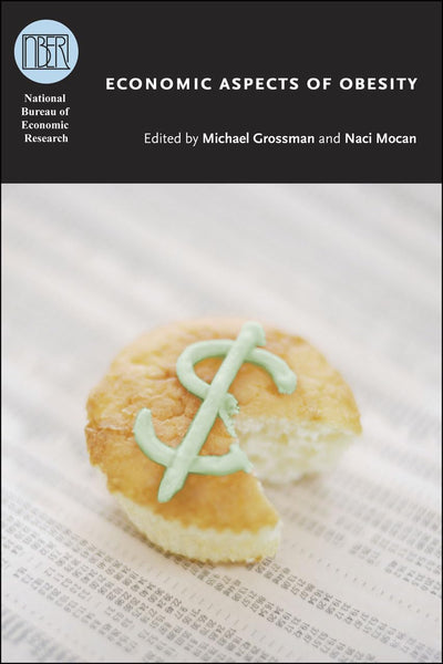 Economic Aspects of Obesity (National Bureau of Economic Research Conference Report)
