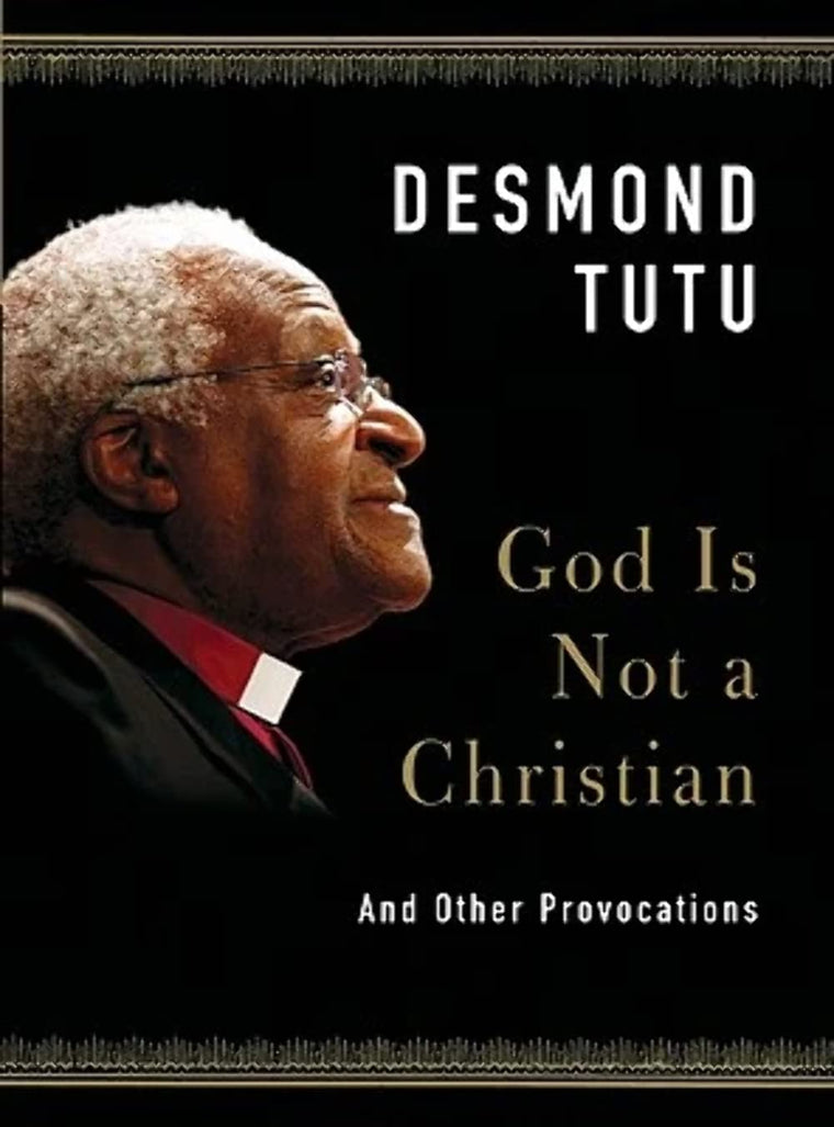 God Is Not a Christian: And Other Provocations by Tutu, Desm