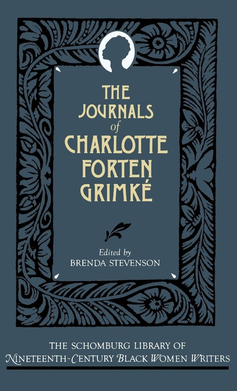 The Journals of Charlotte Forten Grimké (The ^ASchomburg Library of Nineteenth-Century Black Women Writers)
