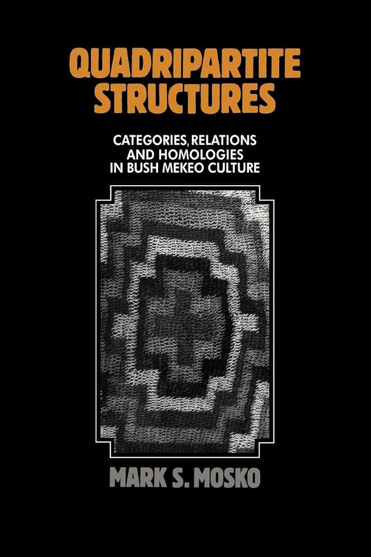 Quadripartite Structures: Categories, Relations and Homologies in Bush Mekeo Culture