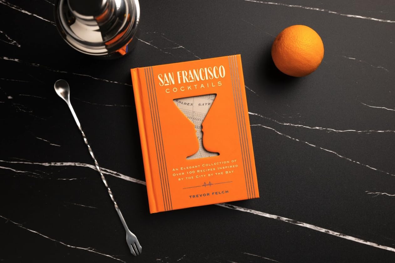 San Francisco Cocktails: An Elegant Collection of Over 100 Recipes Inspired by the City by the Bay (Over 100 Cocktail Recipes from San Francisco's Best Bars and Bartenders) (City Cocktails)
