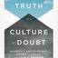 Truth in a Culture of Doubt: Engaging Skeptical Challenges t