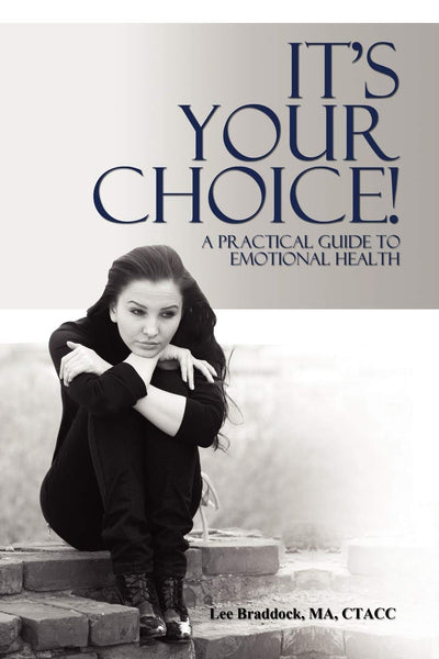 It's Your Choice!: A Practical Guide to Emotional Health