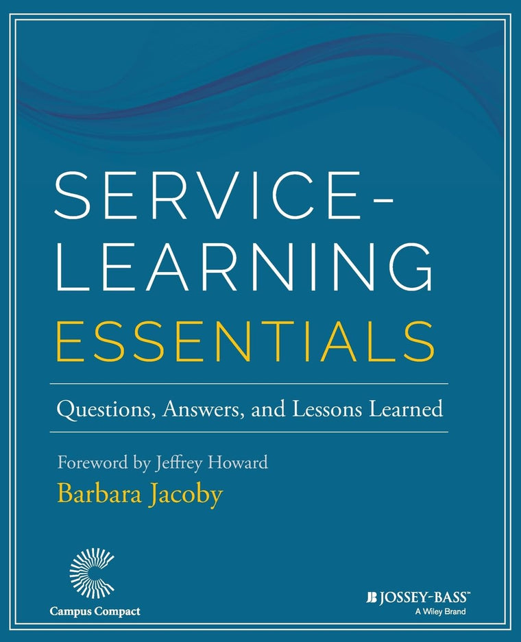 Service-Learning Essentials: Questions, Answers, and Lessons Learned (Jossey-bass Higher and Adult Education Series)