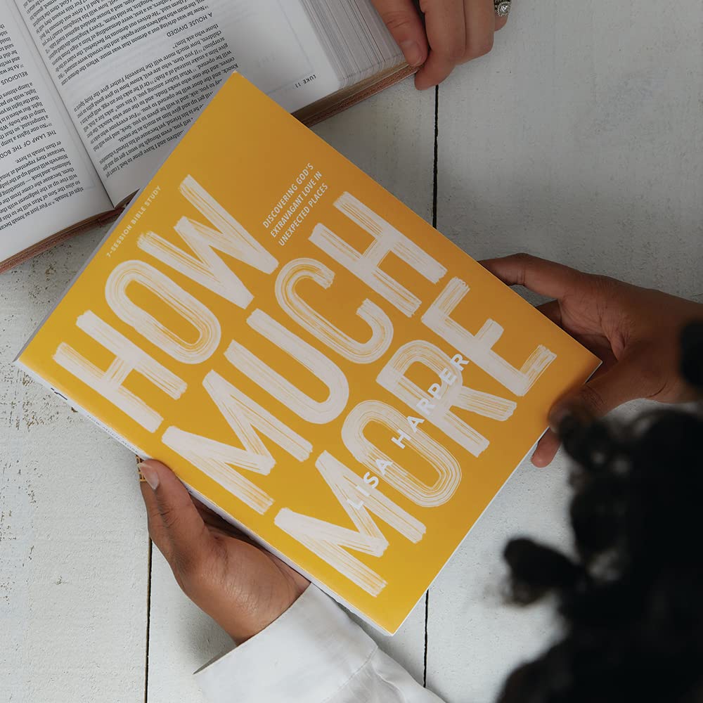 How Much More - Bible Study Book with Video Access: Discovering Gods Extravagant Love in Unexpected Places