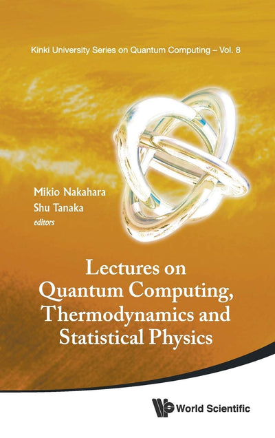Lectures on Quantum Computing, Thermodynamics and Statistical Physics (Kinki University Quantum Computing)