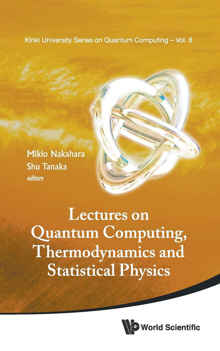 Lectures on Quantum Computing, Thermodynamics and Statistical Physics (Kinki University Quantum Computing)