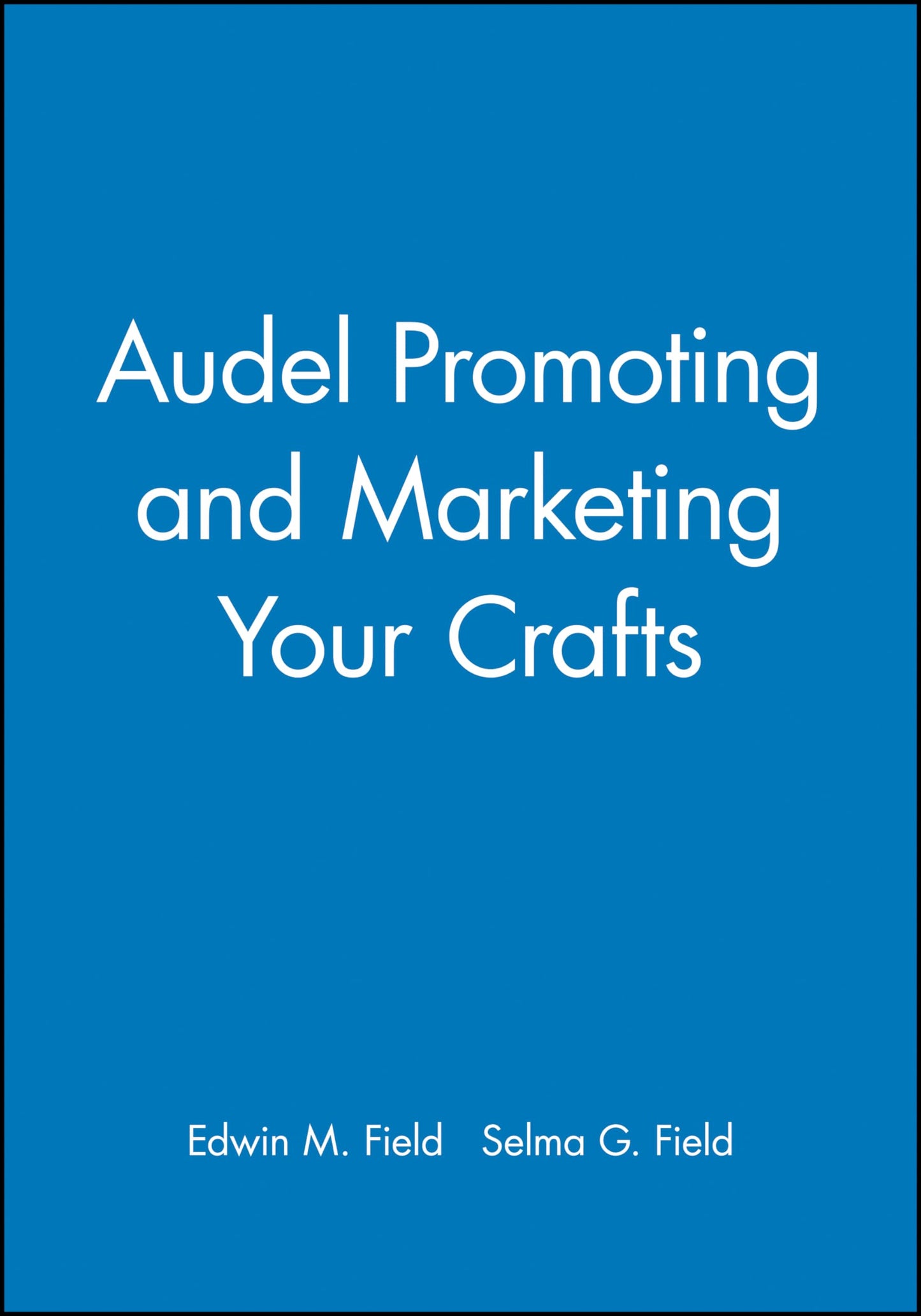 Audel Promoting and Marketing Your Crafts (Audel S)