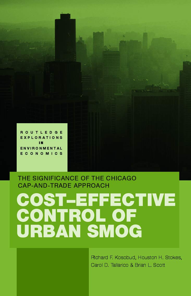 Cost-Effective Control of Urban Smog: The Significance of the Chicago Cap-and-Trade Approach (Routledge Explorations in Environmental Economics)