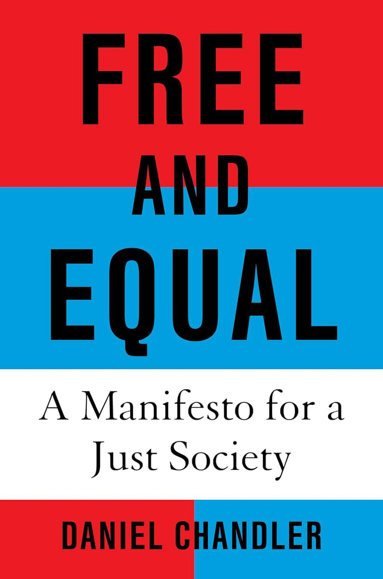 Free and Equal: A Manifesto for a Just Society