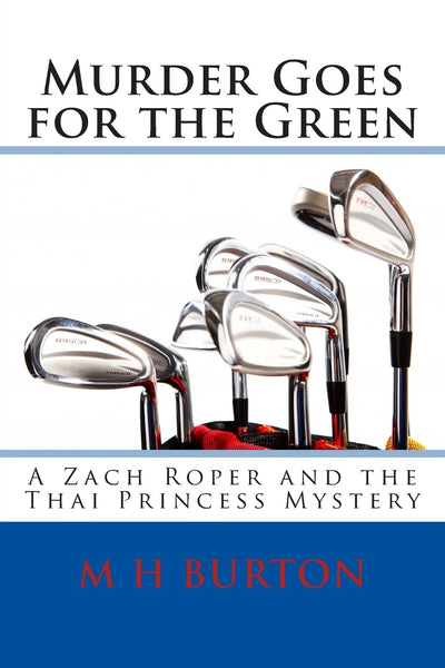 Murder Goes for the Green: A Zach Roper and the Thai Princess Mystery (The Zach Roper Golf Mysteries)
