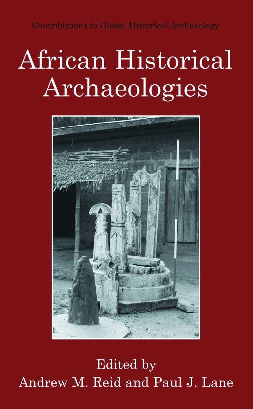 African Historical Archaeologies (Contributions To Global Historical Archaeology)