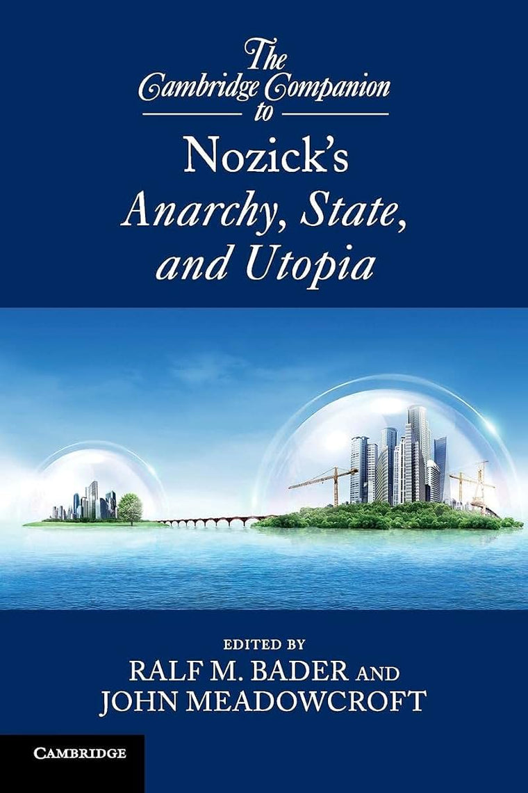 The Cambridge Companion to Nozick's Anarchy, State, and Utopia (Cambridge Companions to Philosophy)