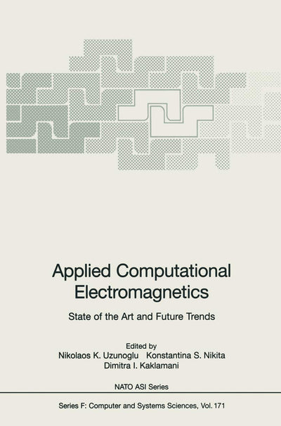 Applied Computational Electromagnetics: State of the Art and Future Trends (NATO ASI Subseries F:, 171)