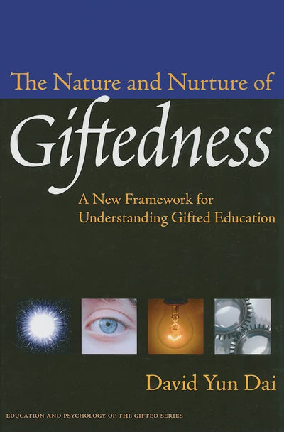 The Nature and Nurture of Giftedness: A New Framework for Understanding Gifted Education (Education and Psychology of the Gifted Series)