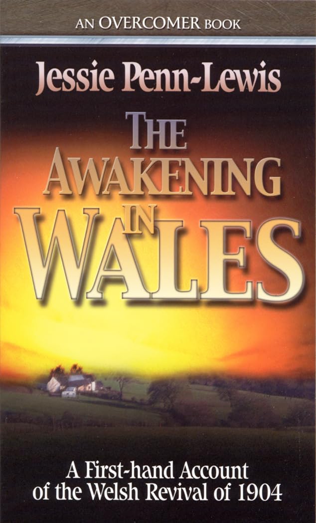 The Awakening In Wales: A first-hand account of the Welsh Revival of 1904 (Overcome Books)