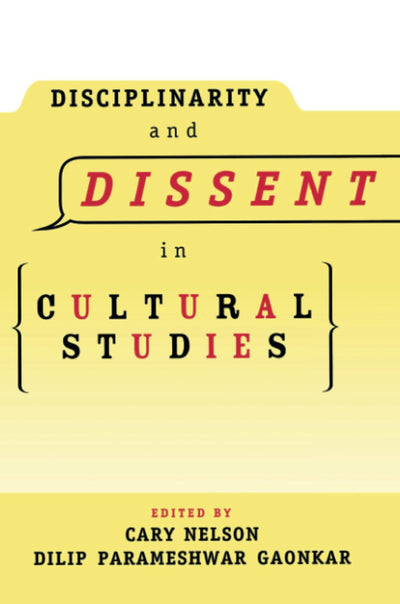 Disciplinarity and Dissent in Cultural Studies