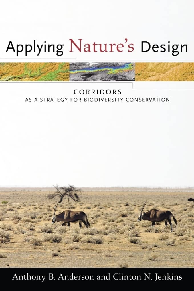 Applying Nature's Design: Corridors as a Strategy for Biodiversity Conservation (Issues, Cases, and Methods in Biodiversity Conservation)