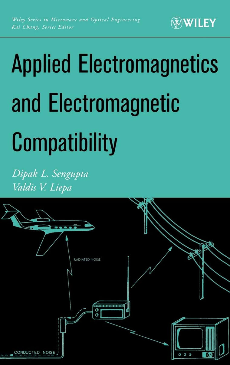 Applied Electromagnetics and Electromagnetic Compatibility (Wiley Series in Microwave and Optical Engineering)