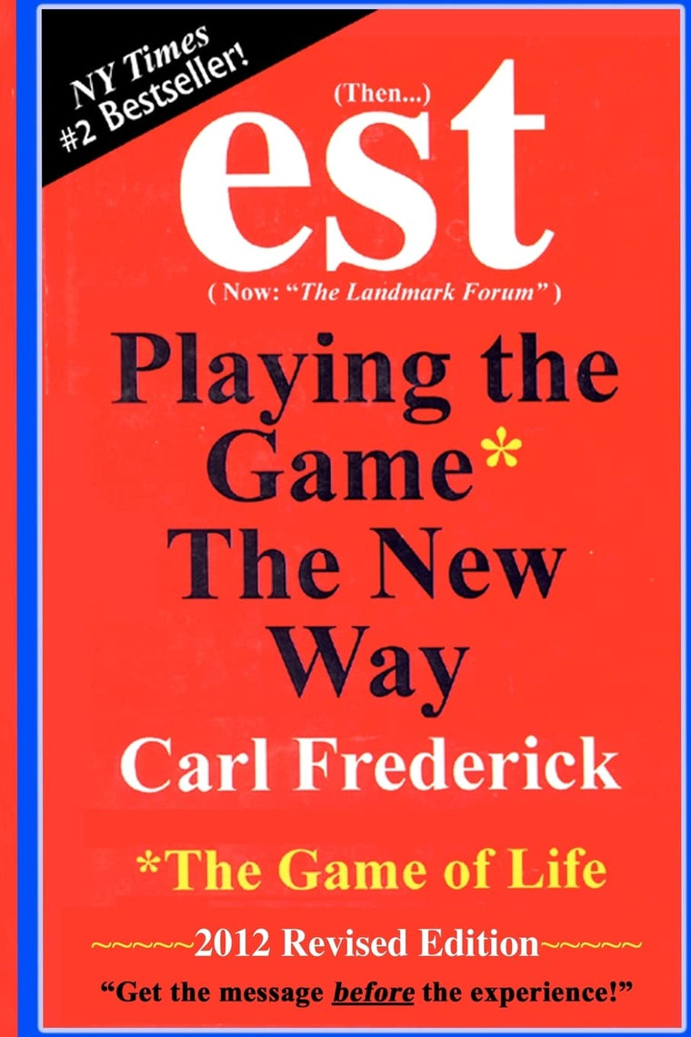 "EST: Playing The Game* The New Way *The Game Of Life