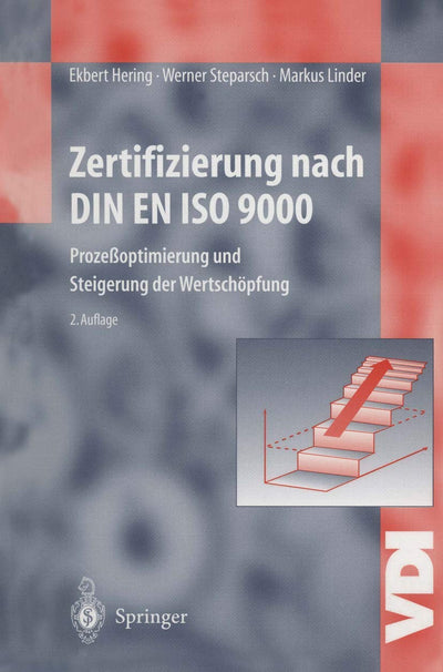Zertifizierung nach DIN EN ISO 9000: Prozeoptimierung und Steigerung der Wertschpfung (VDI-Buch) (German Edition)