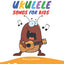 Easy Ukulele Songs For Kids: 40 Fun & Easy Ukulele Songs for Beginners with Simple Chords & Ukulele Tabs