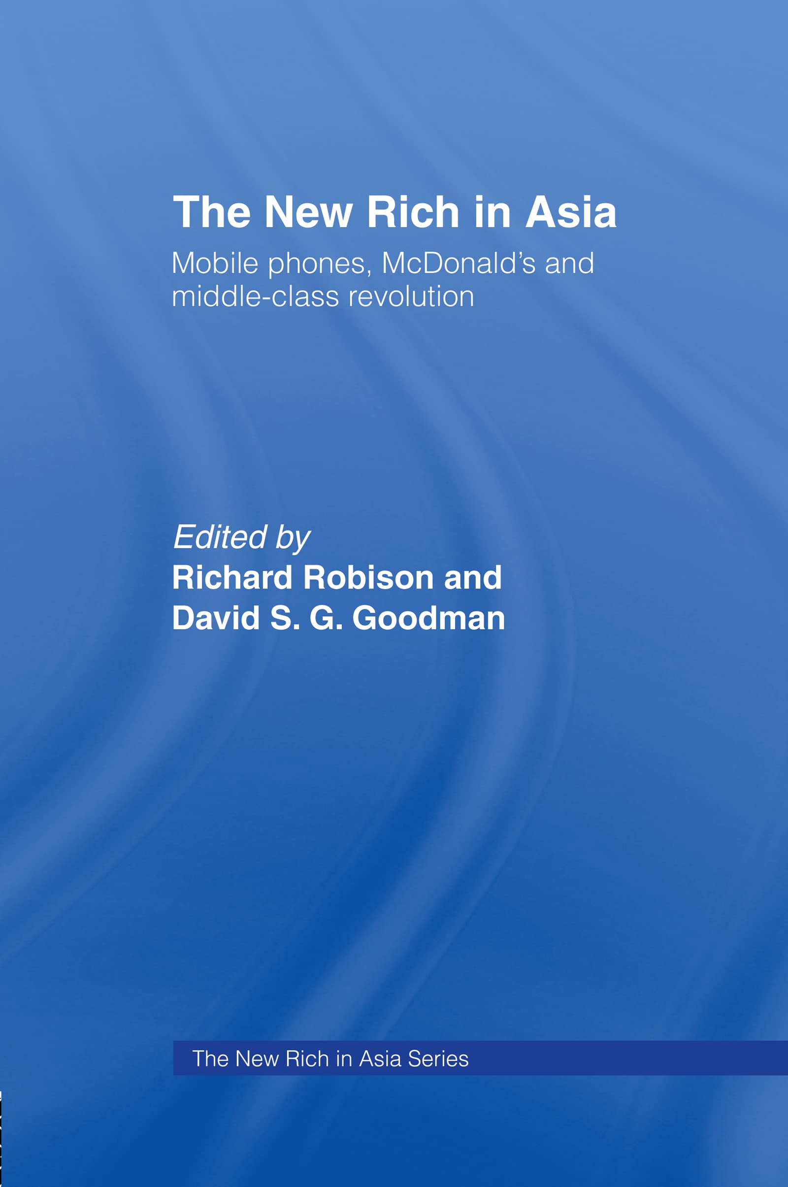 The New Rich in Asia: Mobile Phones, McDonald's and Middle Class Revolution