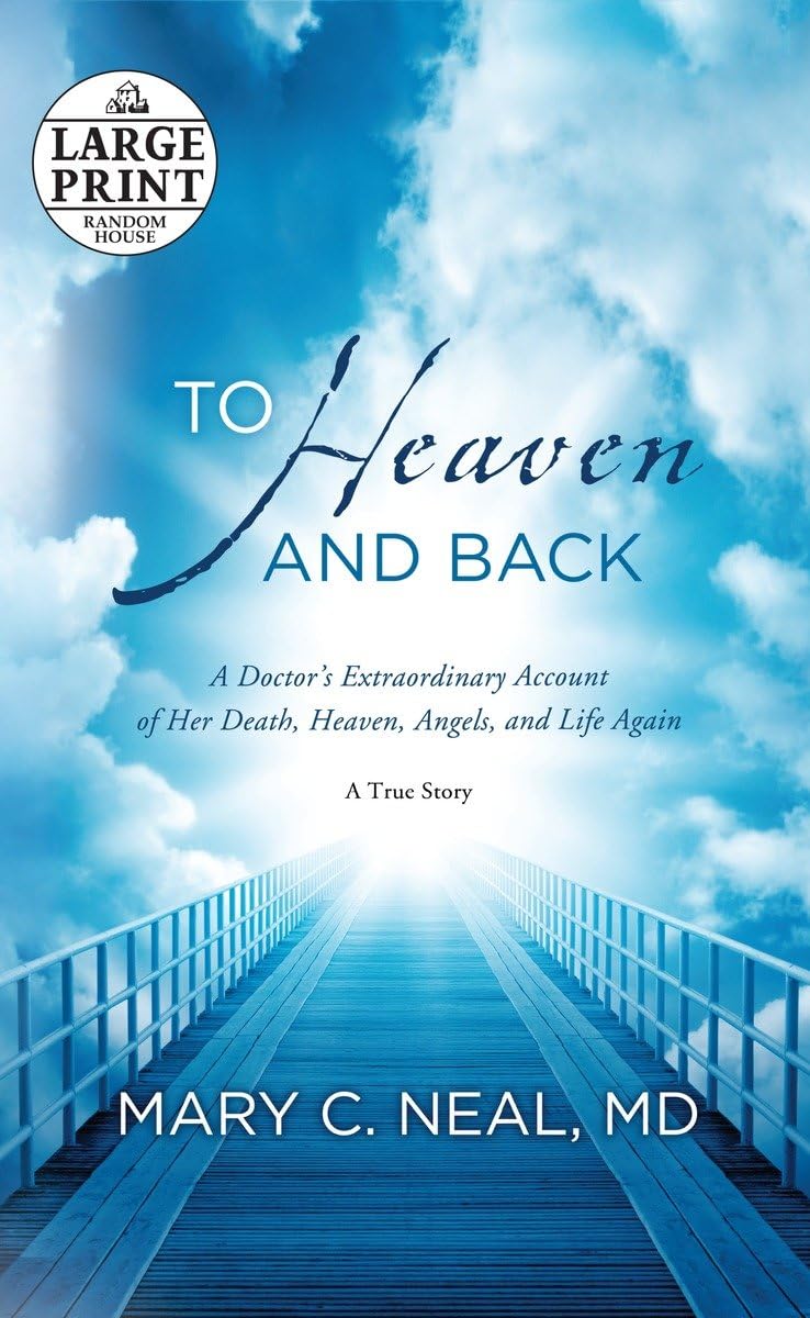 To Heaven and Back: A Doctor's Extraordinary Account of Her