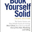 Book Yourself Solid: The Fastest, Easiest, and Most Reliable System for Getting More Clients Than You Can Handle Even if You Hate Marketing and Selling