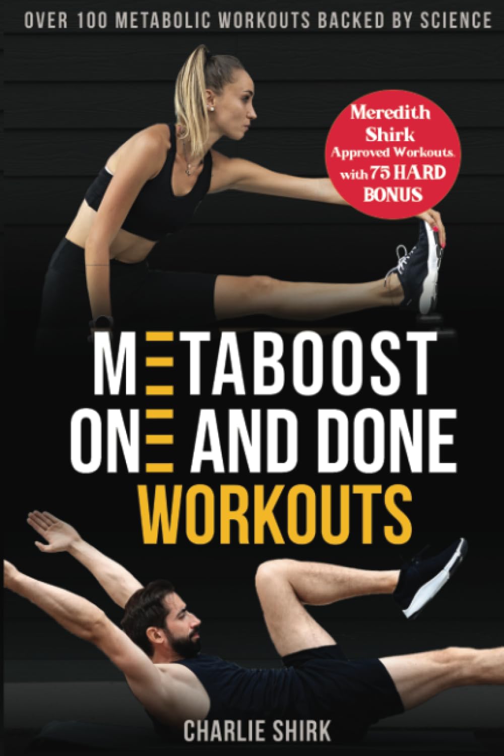 Metaboost One and Done Workouts: Over 100 Metabolic Workouts Backed By Science to Help you Burn Fat, Build Muscle, and Transform Your Body-All in Just ... Shirk Approved Workout with 75 HARD BONUS)