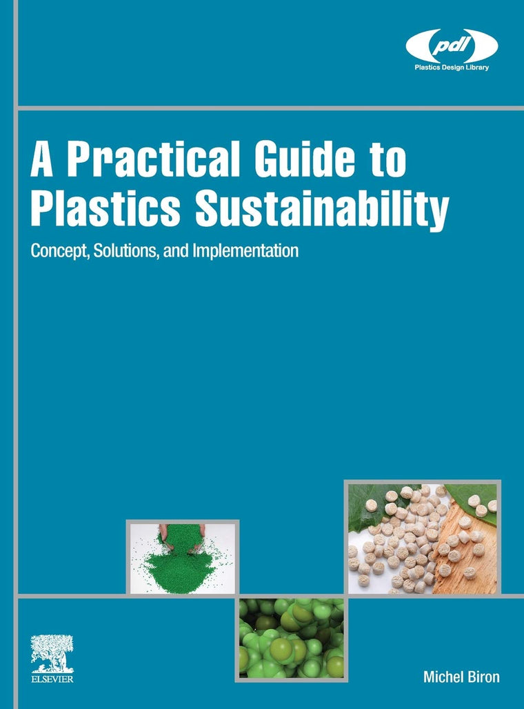 A Practical Guide to Plastics Sustainability: Concept, Solutions, and Implementation (Plastics Design Library)