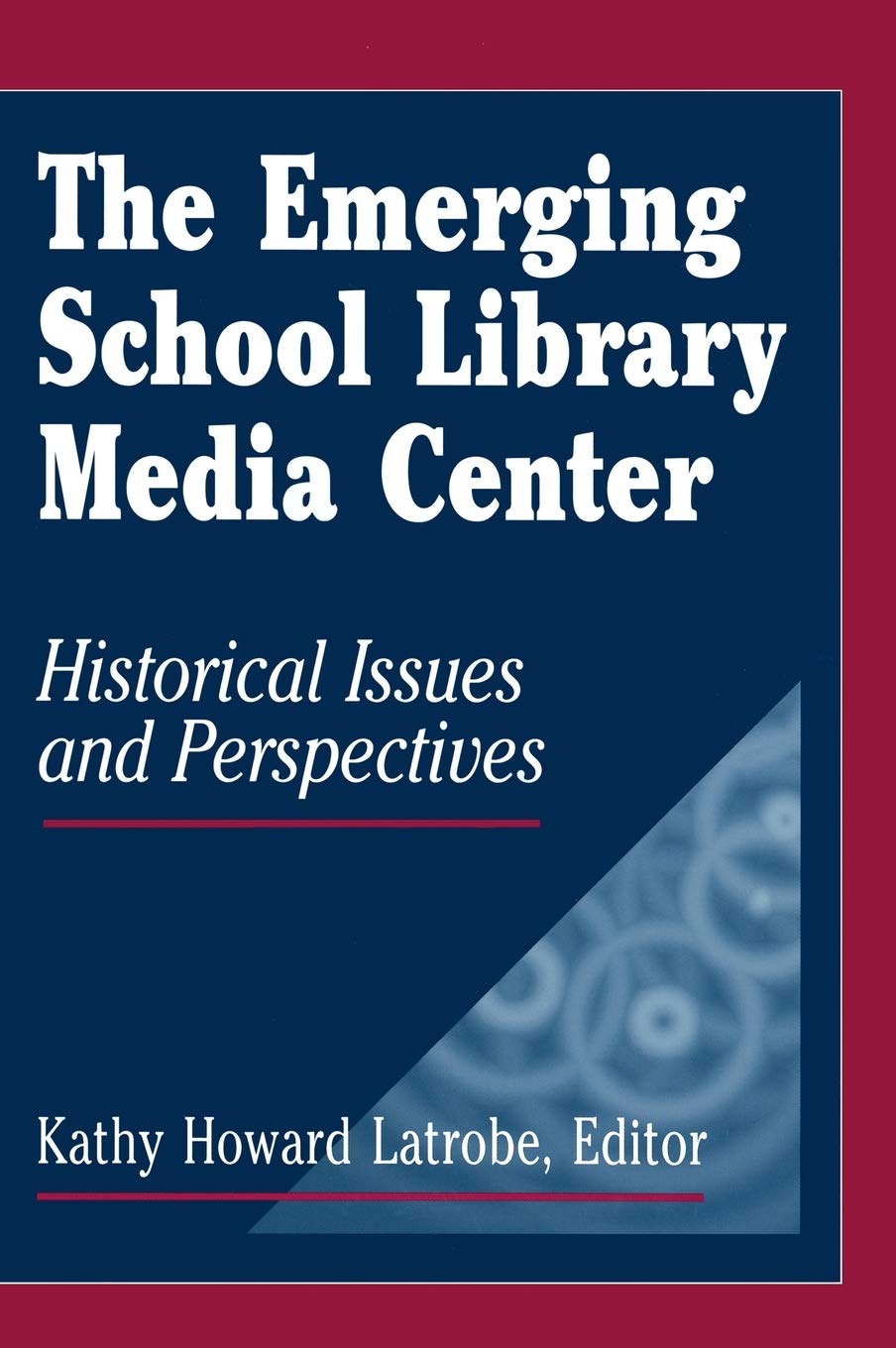 The Emerging School Library Media Center: Historical Issues and Perspectives