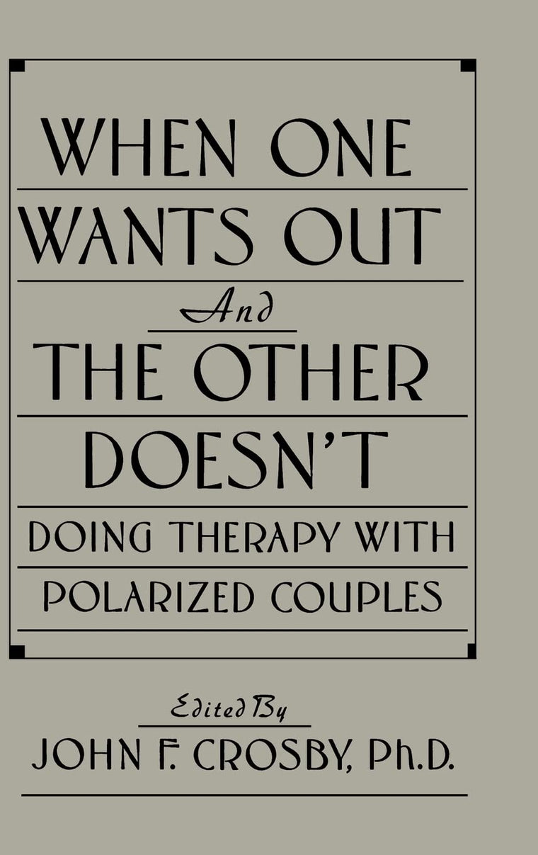 When One Wants Out And The Other Doesn't: Doing Therapy With Polarized Couples