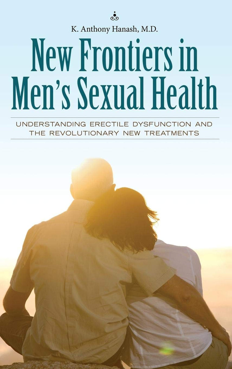 New Frontiers in Men's Sexual Health: Understanding Erectile Dysfunction and the Revolutionary New Treatments (Sex, Love, and Psychology)