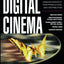 Digital Cinema : The Revolution in Cinematography, Post-Production, and Distribution