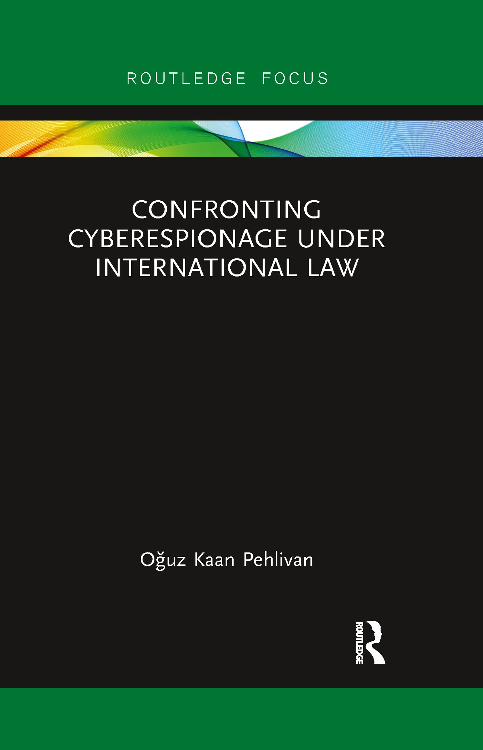 Confronting Cyberespionage Under International Law (Routledge Research in International Law)