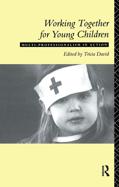 Working Together For Young Children: Multi-professionalism in action