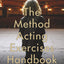 The Method Acting Exercises Handbook