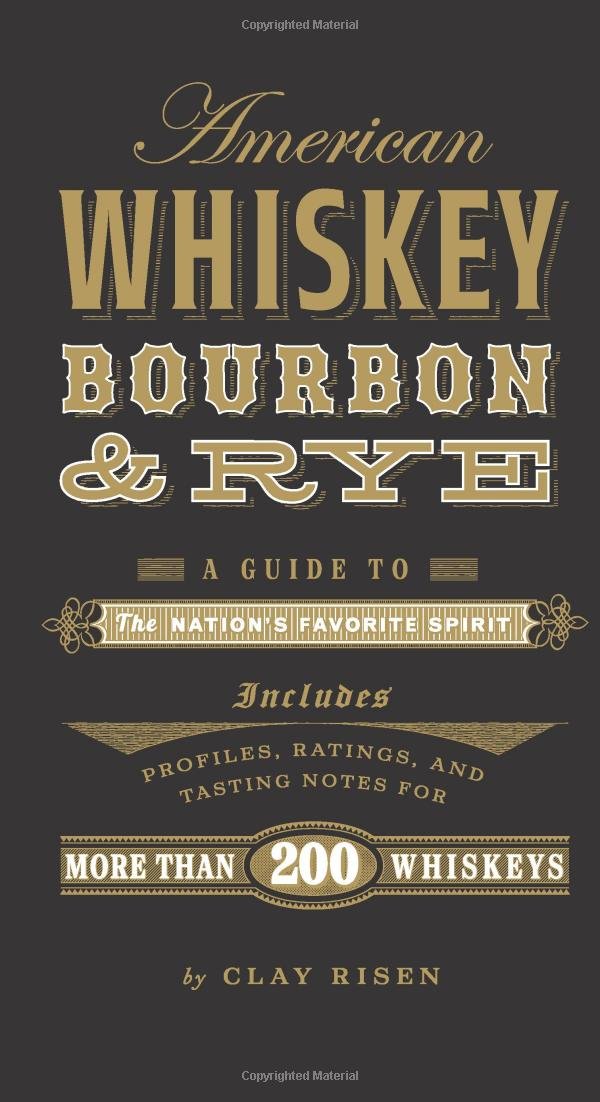 American Whiskey, Bourbon & Rye: A Guide to the Nation s Favorite Spirit